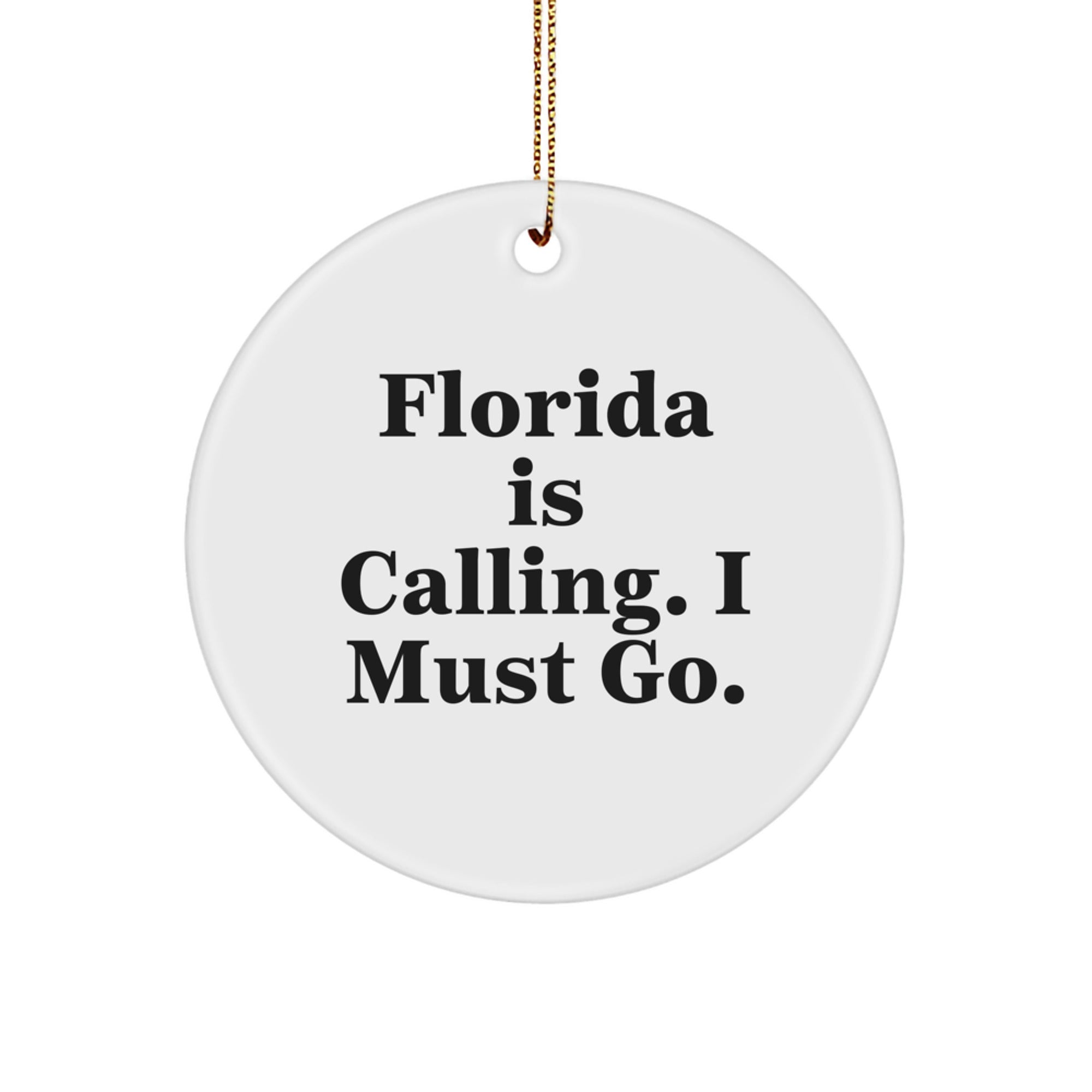 Florida Gifts for Men - 'Florida Is Calling. I Must Go.' Circle Ornament, Unique Christmas Unique Gifts for Women, Friends, Family, and Coworkers - Image 1