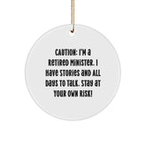 Minister Gifts, Funny Circle Ornament, 'Caution: I'm A Retired Minister...' - Gifts from Family to Minister, Christmas Unique Gifts - Image 1