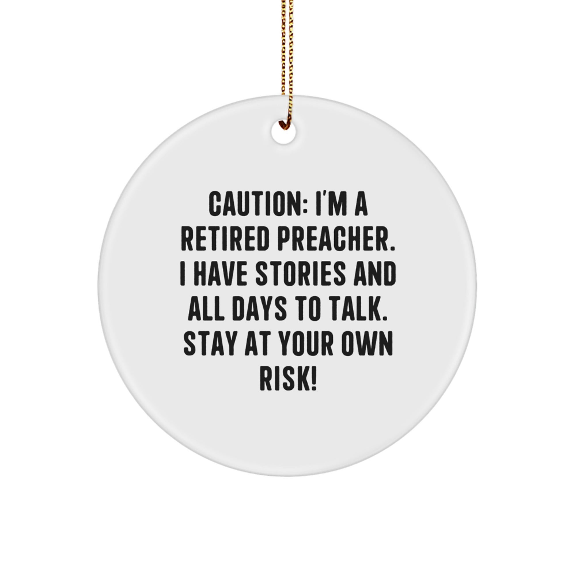 Gifts from Friends and Family for Preacher - 'Caution: I'm A Retired Preacher...' Circle Ornament, White, 2.75'' Tall, Christmas Unique Gifts for Preacher - Image 1
