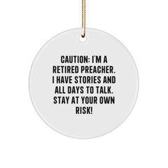 Gifts from Friends and Family for Preacher - 'Caution: I'm A Retired Preacher...' Circle Ornament, White, 2.75'' Tall, Christmas Unique Gifts for Preacher - Image 1