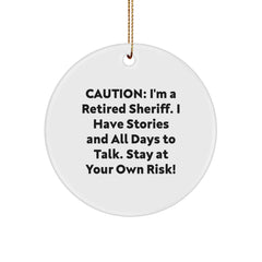 Funny Sheriff Gifts: 'Caution: I'm A Retired Sheriff...' Circle Ornament for Men, Friends, Coworkers, Family on Christmas - Image 1