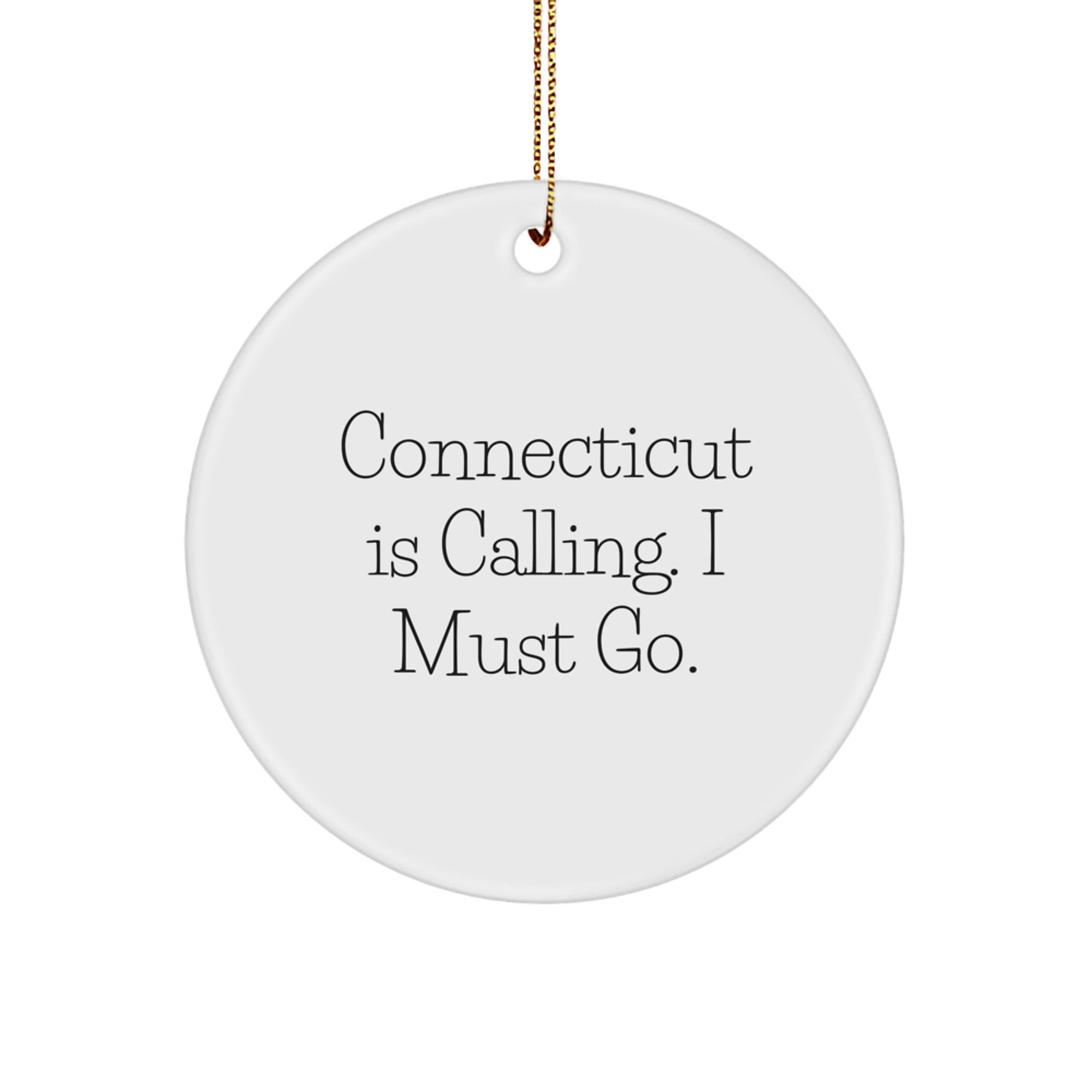 Connecticut Calling Circle Ornament, Funny Quote Gifts from Friends and Family for Men and Women, Christmas Unique Gifts - Image 1