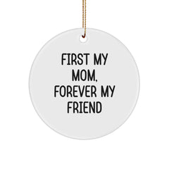 Funny Mom Gifts from Men, Circle Ornament for Mom Christmas Unique Gifts with 'First My Mom, Forever My Friend' - Image 1