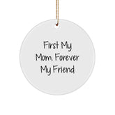 Funny Mom Gifts, First My Mom Forever My Friend Circle Ornament, White Color, Christmas Unique Gifts from Men to Mom - Image 1
