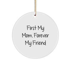 Funny Mom Gifts, First My Mom Forever My Friend Circle Ornament, White Color, Christmas Unique Gifts from Men to Mom - Image 1