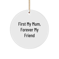 Funny Mum Gifts from Family - Circle Ornament, 'First My Mum, Forever My Friend' Quote, Christmas Unique Gifts for Mum, Circle Decoration - Image 1