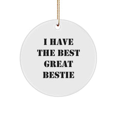 Funny Bestie Gifts from Friends, Circle Ornament for Bestie Christmas Unique Gifts, 'I Have The Best Great Bestie' Quote Decoration - Image 1