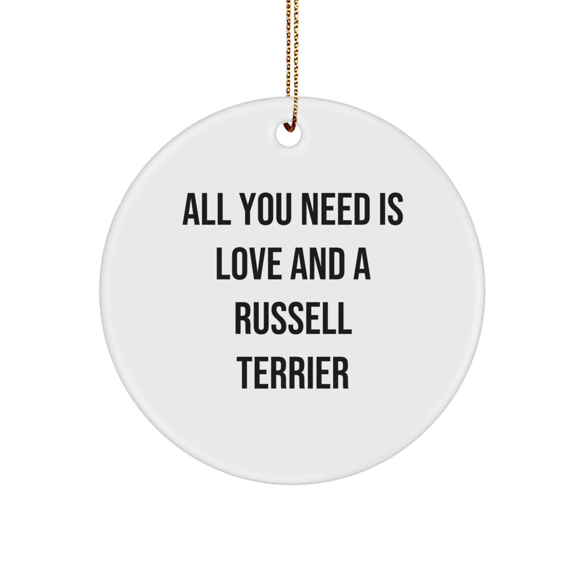 Russell Terrier Dog Lover Gifts from Family - Funny Circle Ornament for Christmas - All You Need Is Love And A Russell Terrier - Image 1