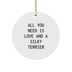 Silky Terrier Dog Lovers Gifts From Family, Friends, or Coworkers - Circle Ornament with 'All You Need Is Love And A Silky Terrier' Quote, Perfect for Christmas - Image 1