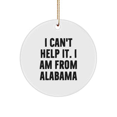 Funny Alabama Gifts from Friends and Family - I Can't Help It Circle Ornament for Men and Women, Christmas Unique Gifts - Image 1