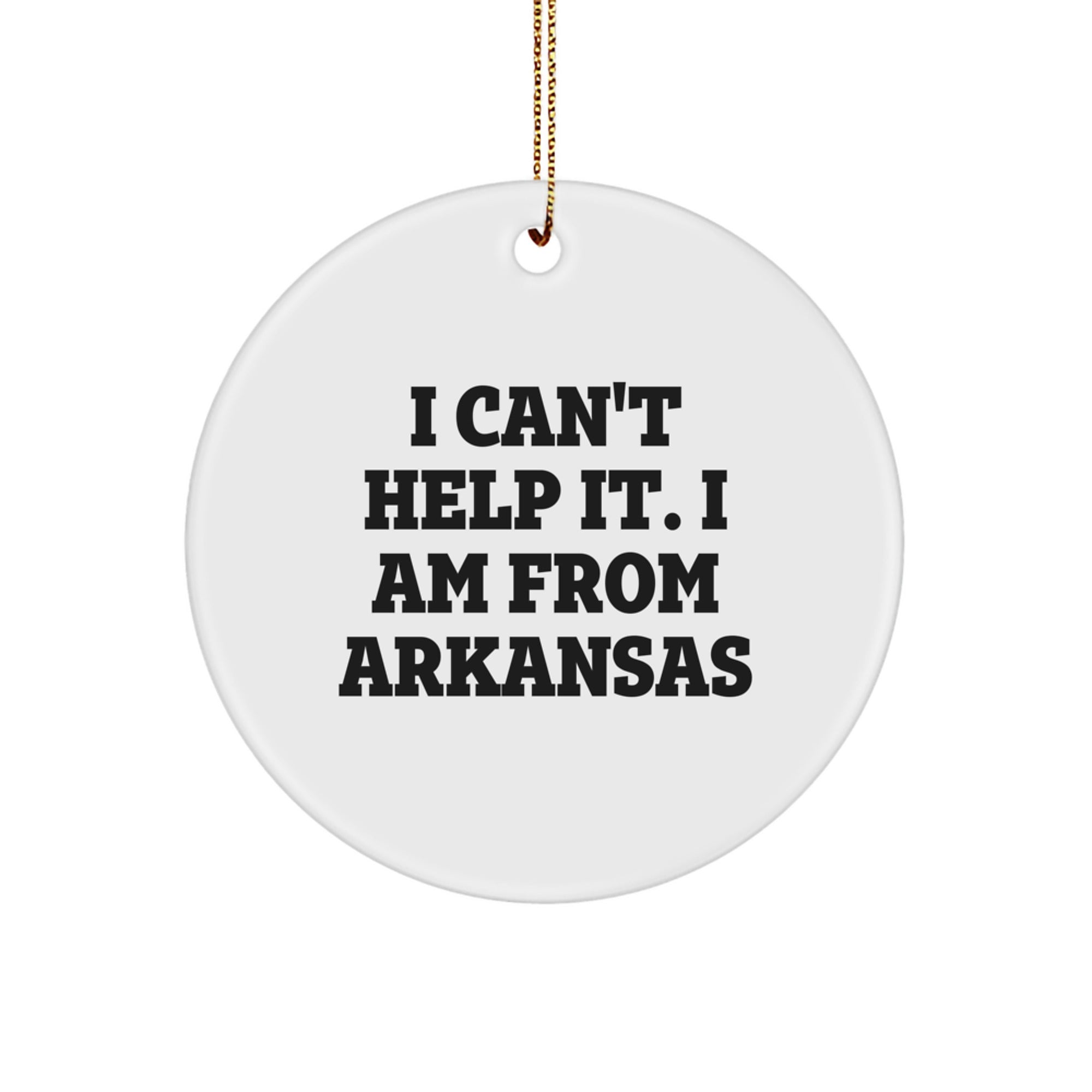 Arkansas Proud Circle Ornament, 'I Can't Help It. I Am From Arkansas' Funny Quote, Gifts from Friends and Family, Christmas Unique Presents - Image 1