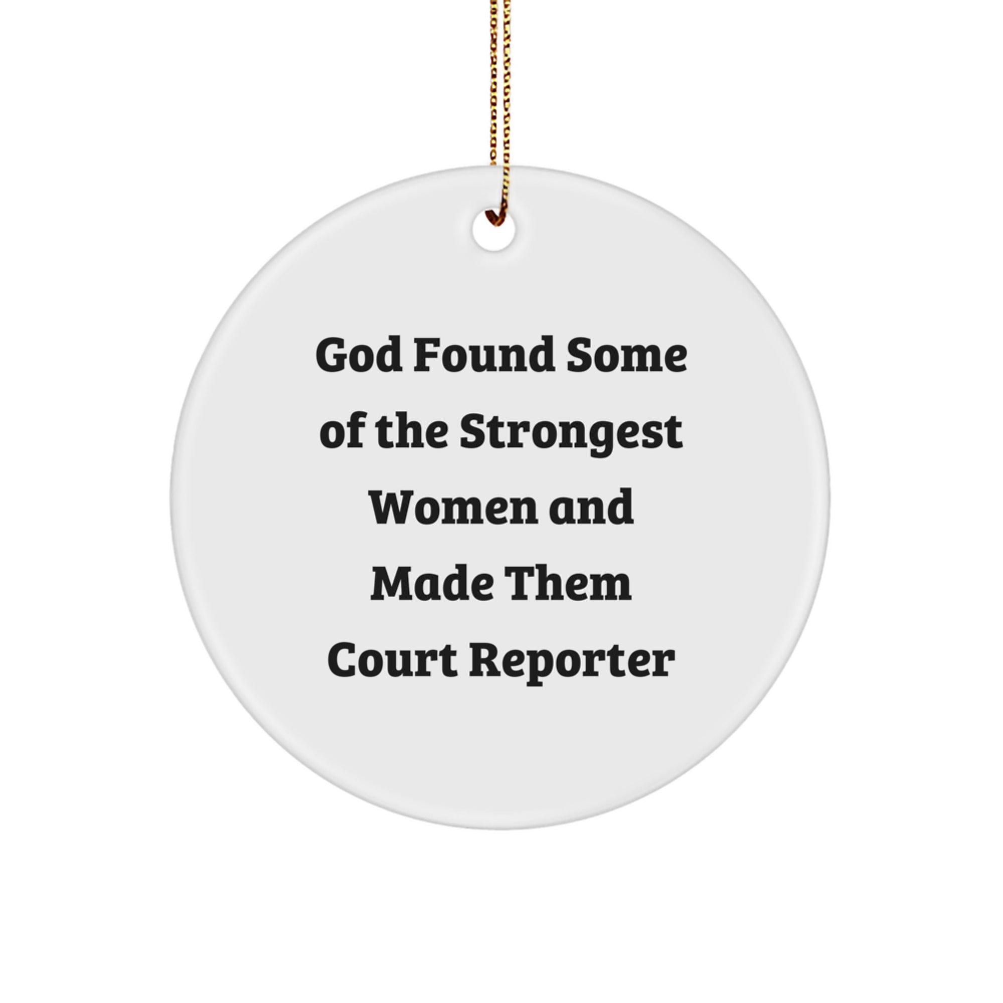 Funny Court Reporter Gifts, 'God Found Some Of The Strongest Women And Made Them Court Reporter' Circle Ornament for Court Reporter, Men, Women, Friends, Coworkers, Family, Gifts from, Gifts for - Image 1