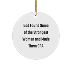Funny CPA Gifts for Women from Friends - Circle Ornament, God Found Some Of The Strongest Women And Made Them Cpa, Christmas Unique Gifts for CPA - Image 1