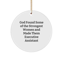 Executive Assistant Gifts from God Found Some Of The Strongest Women And Made Them Quotes, Funny Circle Ornaments for Christmas, Gifts for Executive Assistant, Gifts from Women - Image 1