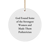 God's Strongest Women, Pediatrician Gifts, Circle Ornament for Christmas - Gifts from Friends, Family, or Coworkers - Inspirational Quote - Image 1