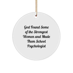 Funny School Psychologist Gifts from Friends for Christmas, 'God Found Some Of The Strongest Women And Made Them School Psychologist', Circle Ornament - Image 1