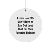 Biologist Gifts: Funny Circle Ornament, 'I Love How We Don't Have To Say Out Loud' - Gifts from Friends and Family for Biologist Women, Unique Christmas Unique Gifts for Her - Image 1