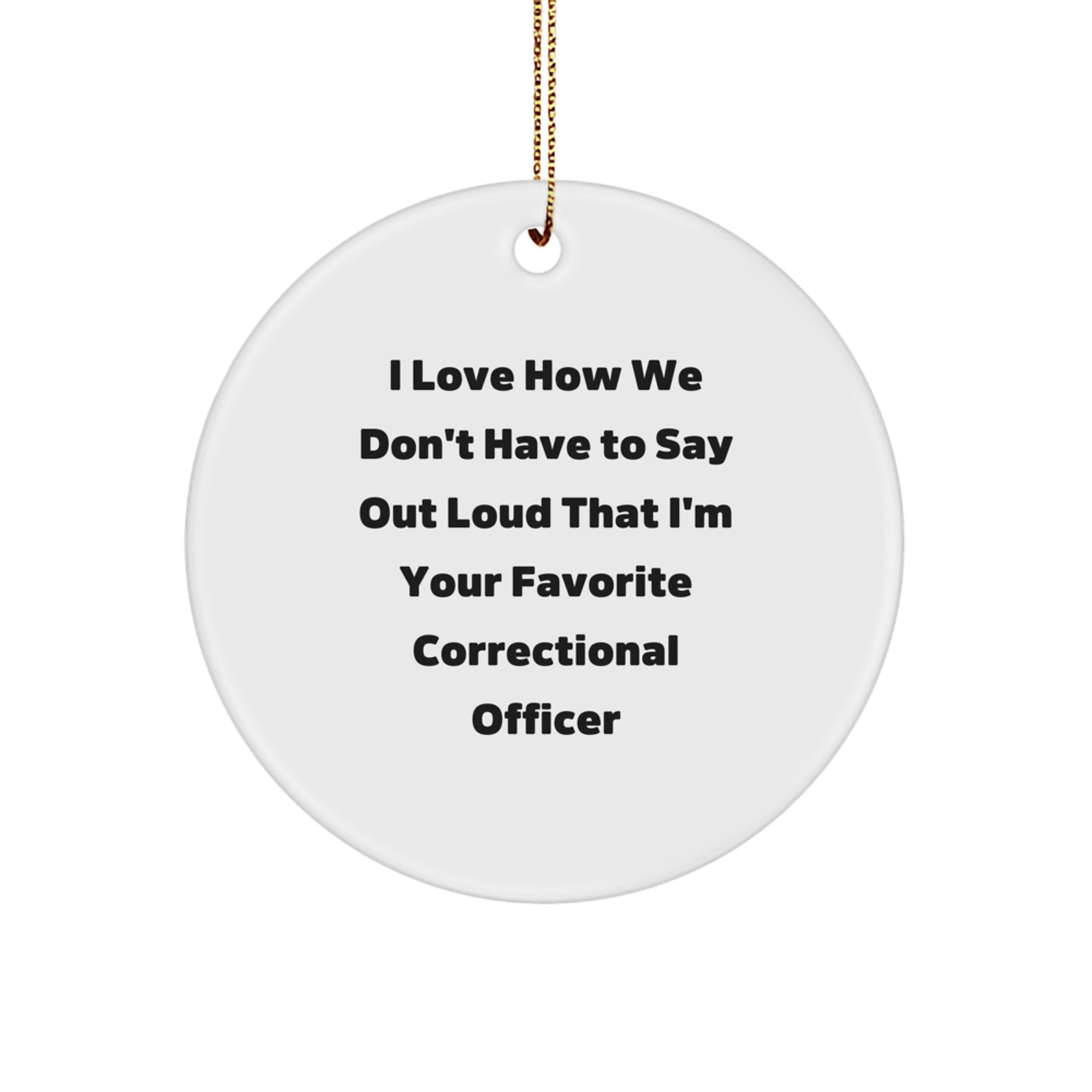 Correctional Officer Gifts, Funny Quote Circle Ornament, Gifts from Men for Correctional Officer, Unique Christmas Unique Gifts - Image 1