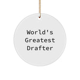 Funny Quote Gifts from Friends for Drafter, Circle Ornament World's Greatest Drafter Christmas Unique Decorations, Drafter Gifts - Image 1