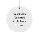 Funny Ambulance Driver Quote Gifts from Friends for Christmas Circle Ornament, Smart Sexy Talented Ambulance Driver - Image 1