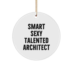 Smart Sexy Talented Architect Gifts for Christmas - Funny Circle Ornament from Friends, Coworkers, or Family - Image 1