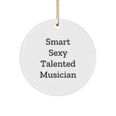 Funny Musician Gifts from Friends - 'Smart Sexy Talented Musician' Christmas Circle Ornament for Men, Women, Coworkers, Family - Image 1