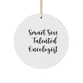 Smart Sexy Talented Oncologist Circle Ornament, Funny Quote Gifts from Men, Perfect for Christmas Unique Gifts for Oncologists - Image 1