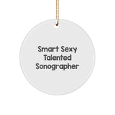 Smart Sexy Talented Sonographer Gifts, Christmas Circle Ornament, 'Smart Sexy Talented Sonographer' Quote, Gifts from Friends, Gifts for Sonographer - Image 1
