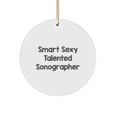 Smart Sexy Talented Sonographer Gifts, Christmas Circle Ornament, 'Smart Sexy Talented Sonographer' Quote, Gifts from Friends, Gifts for Sonographer - Image 1