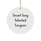 Funny Surgeon Gifts - Smart Sexy Talented Surgeon Quote Circle Ornament for Christmas - Image 1