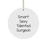 Smart Sexy Talented Surgeon Gifts from Men to Surgeons for Christmas Unique Circle Ornament - Image 1