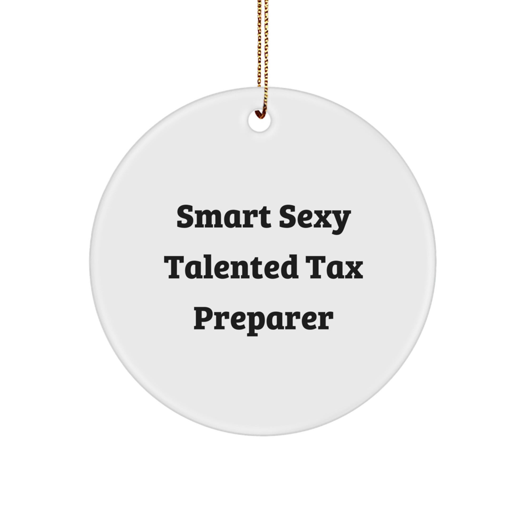 Smart Sexy Talented Tax Preparer Gifts for Her Friends Family Circle Ornament, Funny Quote, White Circle Shaped, Christmas Unique Gifts from Women - Image 1