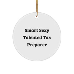 Smart Sexy Talented Tax Preparer Gifts for Her Friends Family Circle Ornament, Funny Quote, White Circle Shaped, Christmas Unique Gifts from Women - Image 1