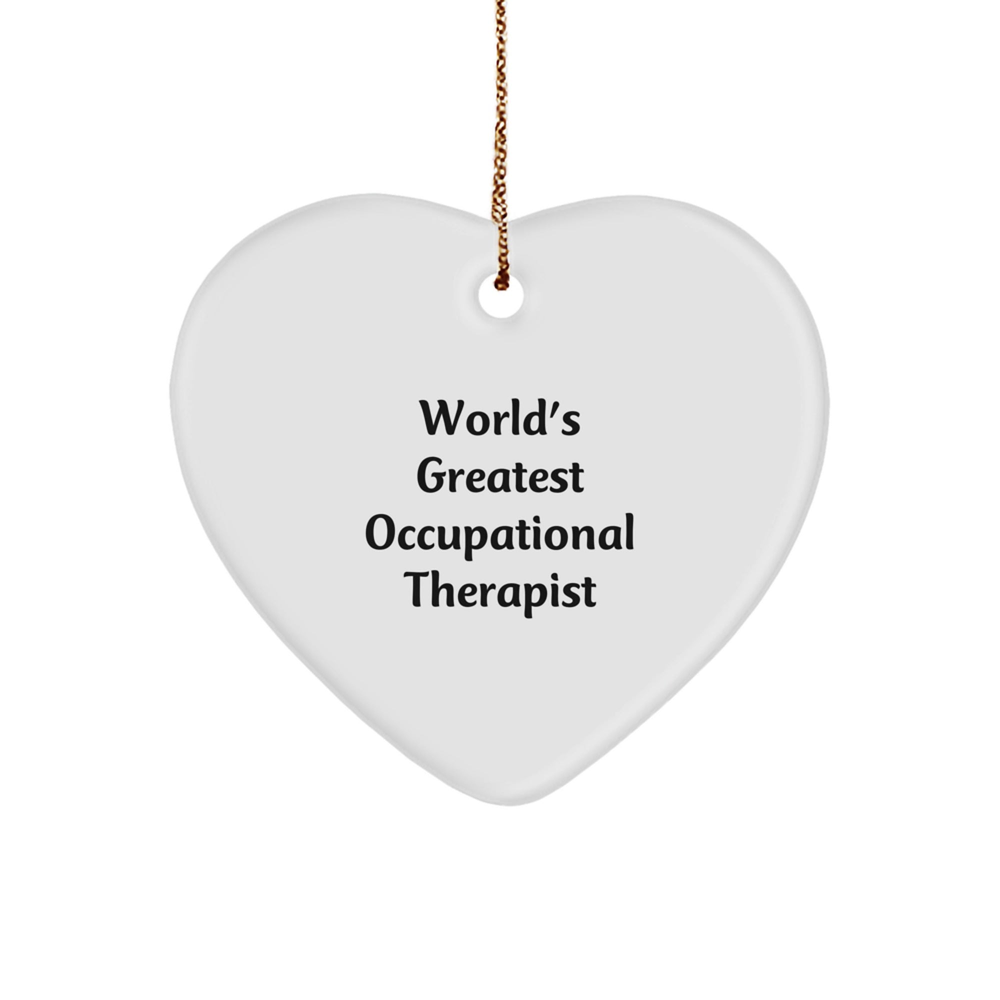 Funny Occupational Therapist Gifts, World's Greatest Occupational Therapist Quote, Heart Ornament, Christmas Unique Gifts from Friends to Occupational Therapist - Image 1