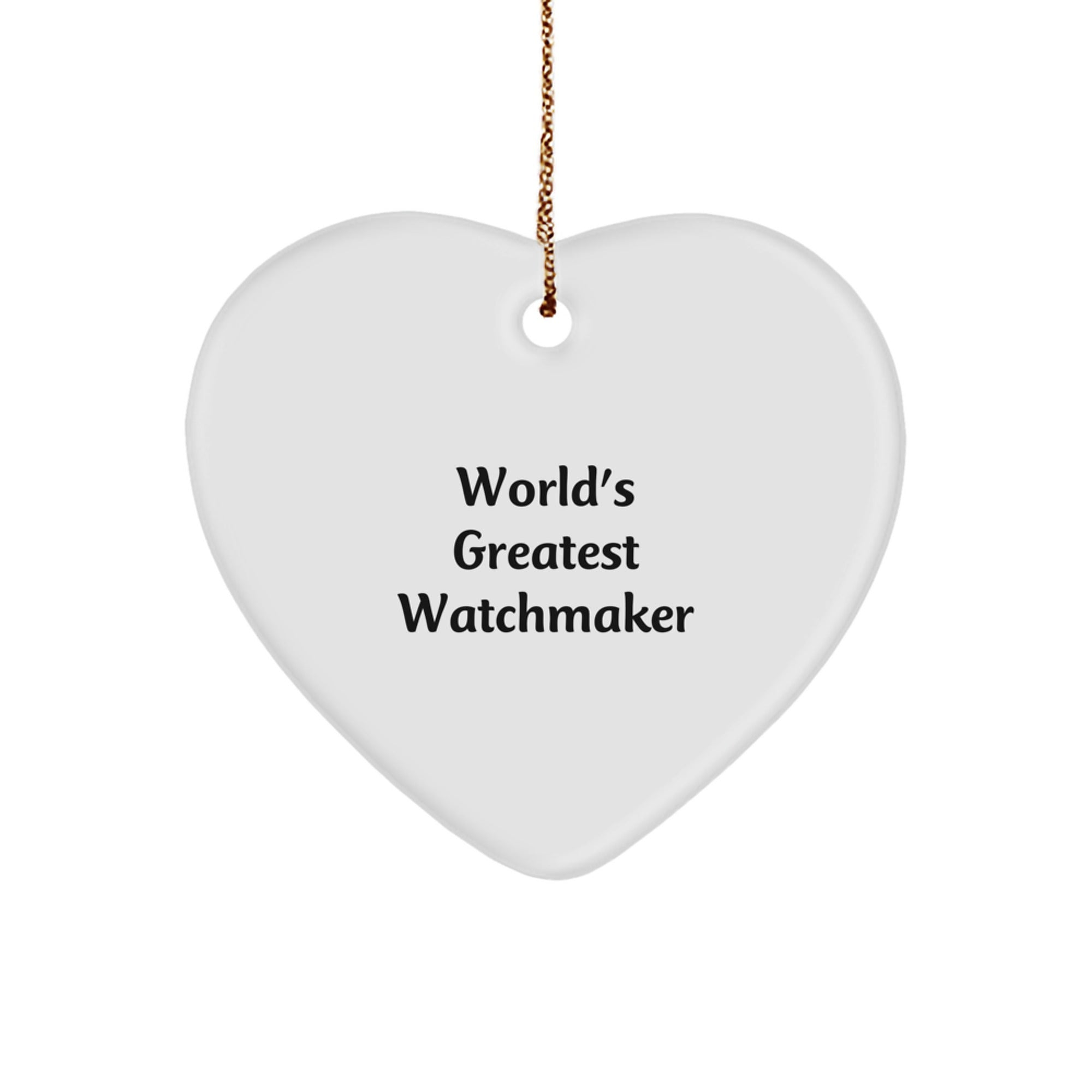 Funny Watchmaker Quotes Heart Ornament Gifts from Men to Watchmaker Friends for Christmas Unique Christmas Decorations - Image 1