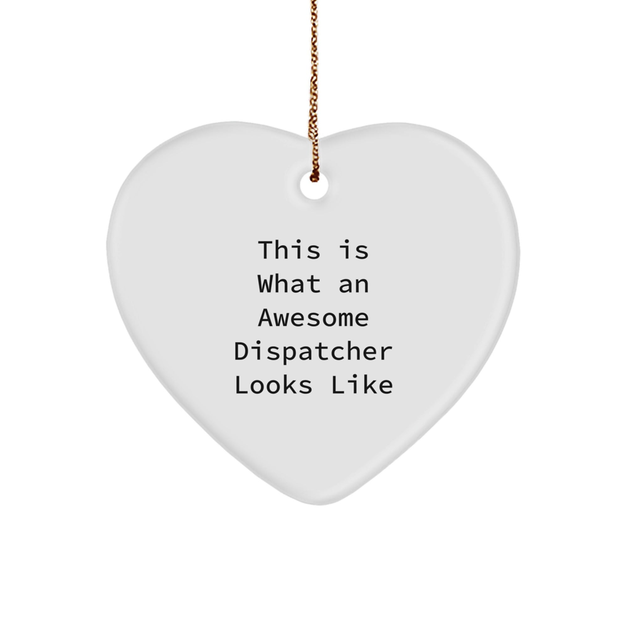 Dispatcher Gifts from Friends, Gifts for Dispatcher This Is What An Awesome Dispatcher Looks Like Heart Ornament, Unique Christmas Unique Gifts - Image 1