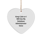 Funny Database Administrator Heart Ornament Gifts for Coworkers, Friends, and Family - Keep Calm Or I Will Use My Database Administrator Voice - Image 1