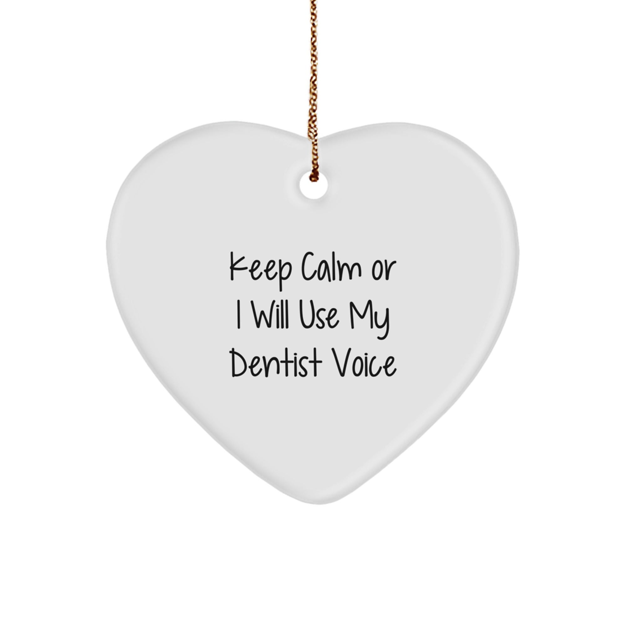 Funny Dentist Gifts for Christmas, 'Keep Calm Or I Will Use My Dentist Voice' Heart Ornament, Gifts from Men to Dentist Friends - Image 1