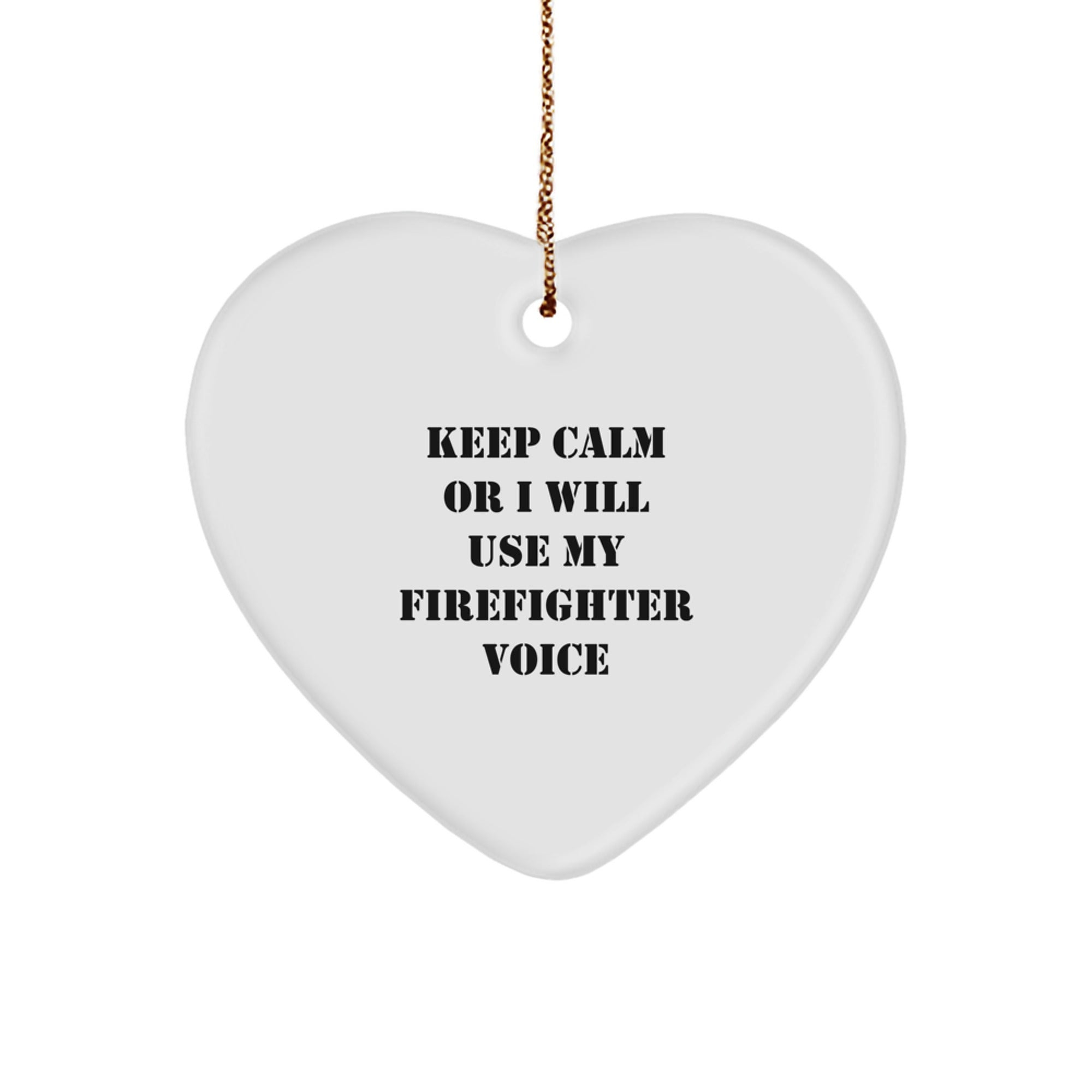 Funny Firefighter Gifts for Men - Heart Ornament, Keep Calm Or I Will Use My Firefighter Voice, Christmas Unique Gifts from Men - Image 1