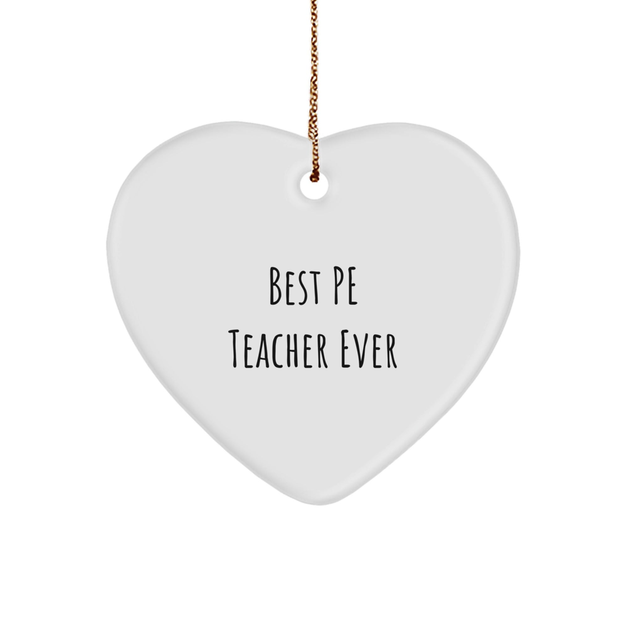 Funny PE Teacher Gifts, Best Pe Teacher Ever, Heart Ornament for Christmas, Gifts from Friends, Gifts for PE Teachers - Image 1