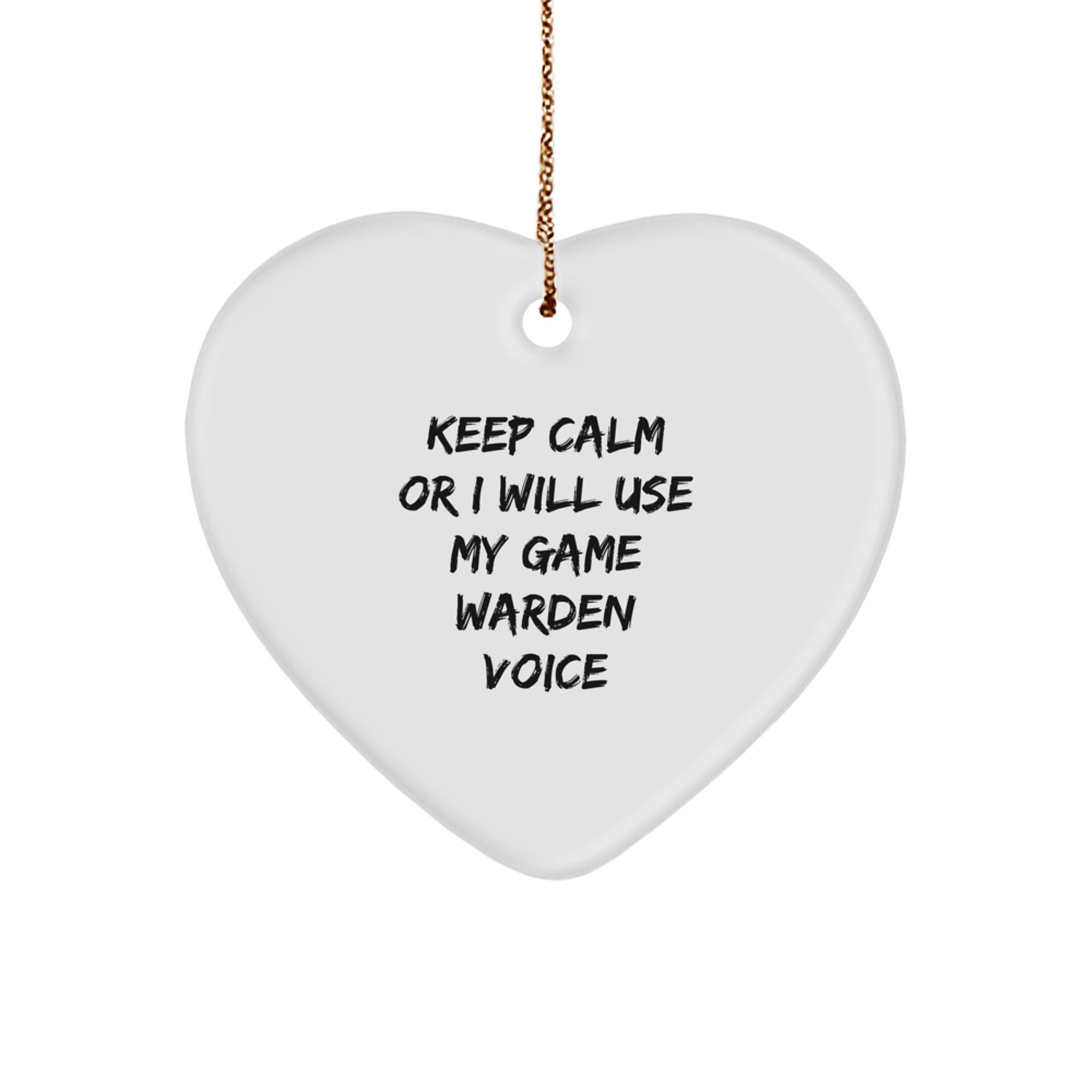 Funny Game Warden Gifts, Heart Ornament, 'Keep Calm Or I Will Use My Game Warden Voice', Gifts for Game Wardens, from Friends, Christmas Unique Gifts - Image 1