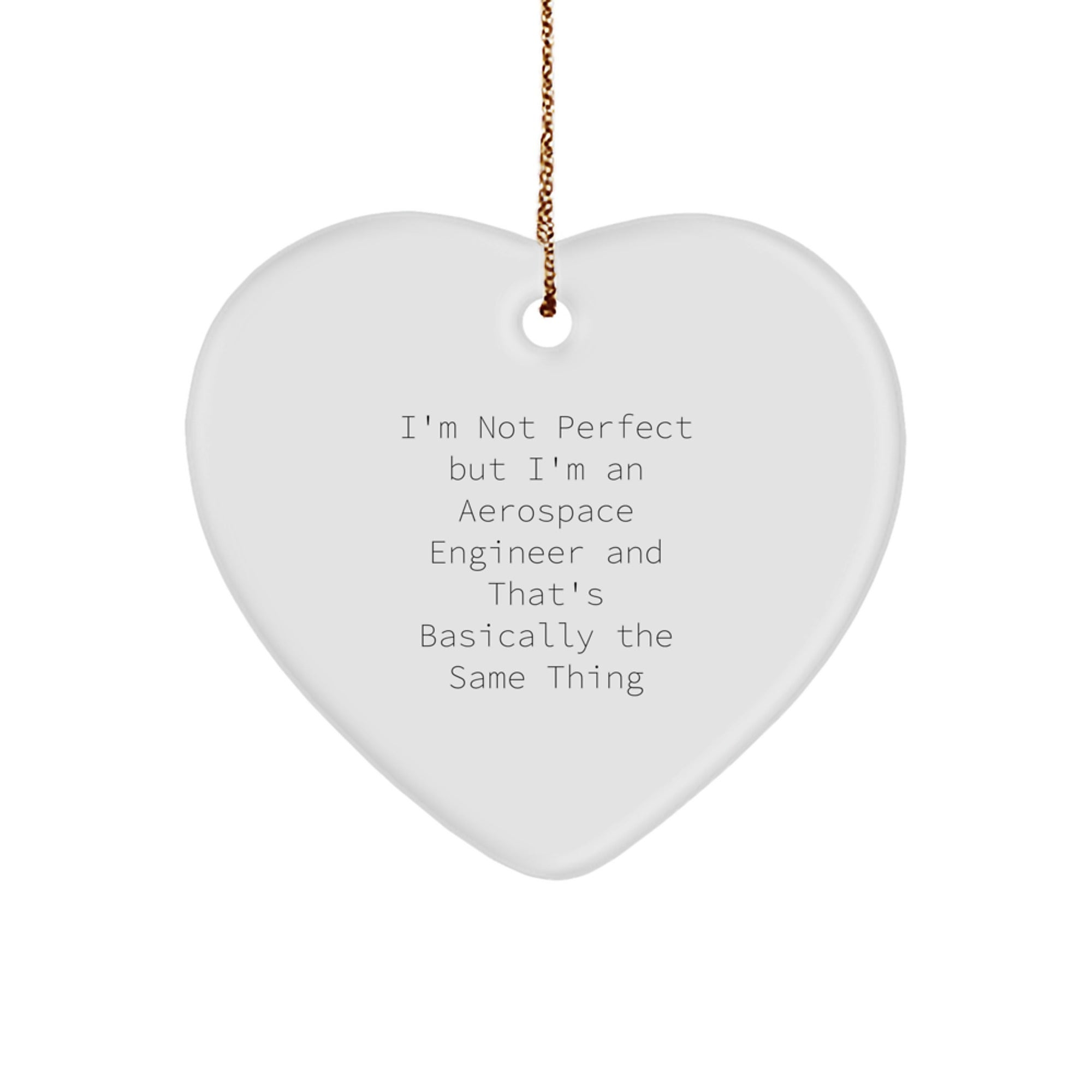 Funny Aerospace Engineer Heart Ornament Gifts from Friends for Christmas - I'm Not Perfect - Image 1