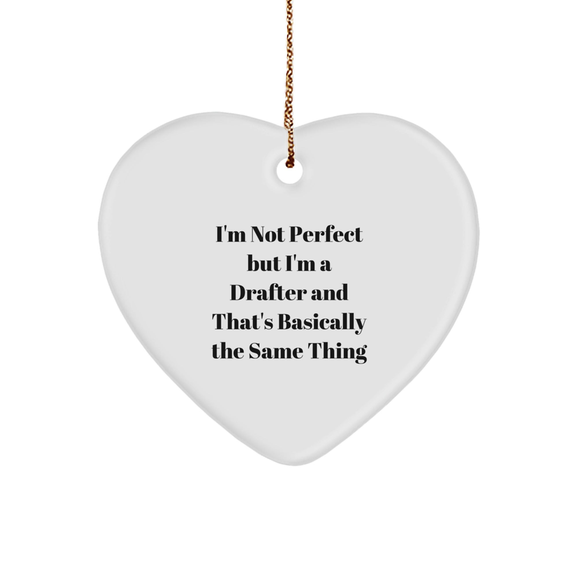 Funny Drafter Gifts from Friends, Heart Ornament with 'I'm Not Perfect But I'm A Drafter' Quote, Christmas Unique Gifts for Drafter - Image 1