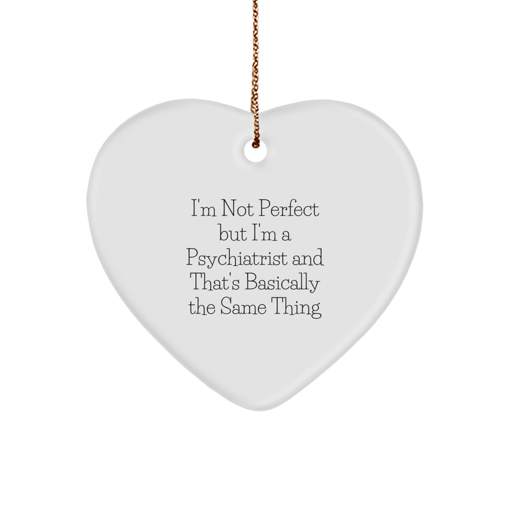 Funny Psychiatrist Gifts from Men to Women - I'm Not Perfect But I'm A Psychiatrist Heart Ornament for Christmas - Image 1