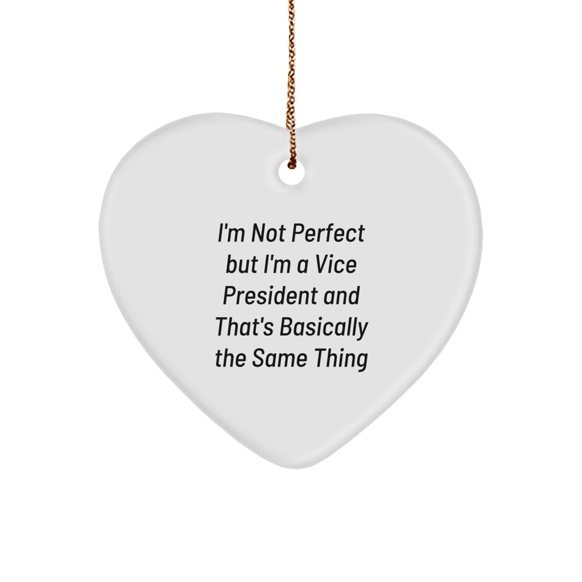 Vice President Gifts from Friends for Christmas, Heart Ornament with Quote 'I'm Not Perfect But I'm A Vice President And That's Basically The Same Thing', Unique and Funny Gifts for Men - Image 1