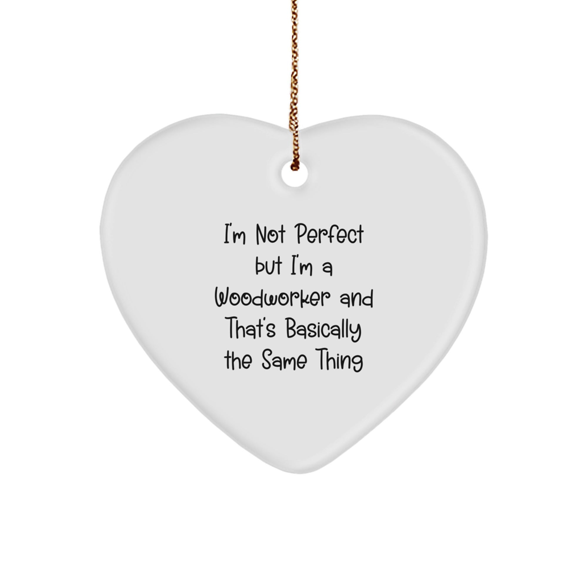 Woodworker's Heart Ornament, Funny Quote Gifts from Friends to Family, Unique Christmas Decorations - Image 1