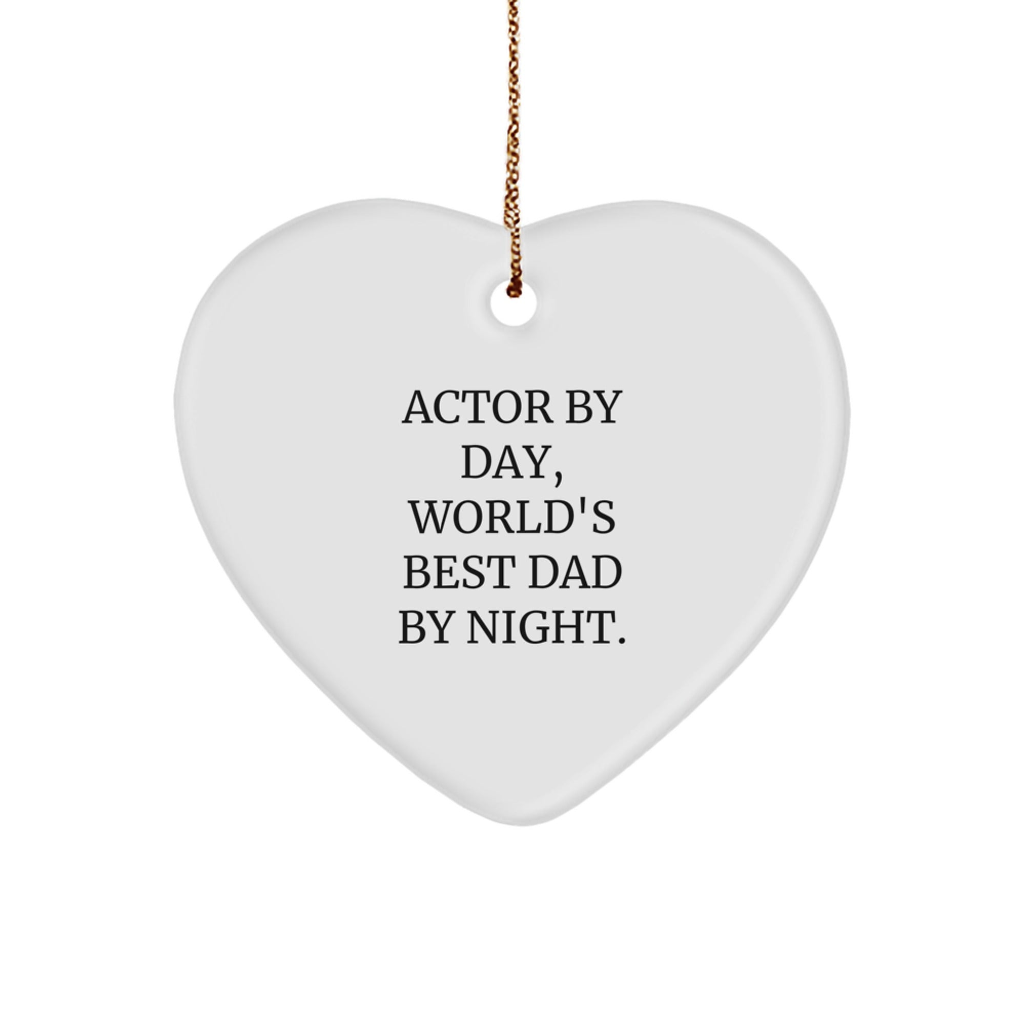 Actor by Day, World's Best Dad by Night, Funny Heart Ornament Gifts from Men to Actor Friends, Perfect for Christmas - Image 1