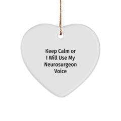Funny Neurosurgeon Gifts from Friends, Heart Ornament, Keep 'Calm Or I Will Use My Neurosurgeon Voice', Christmas Unique Gifts for Men, Women, Coworkers, Family - Image 1