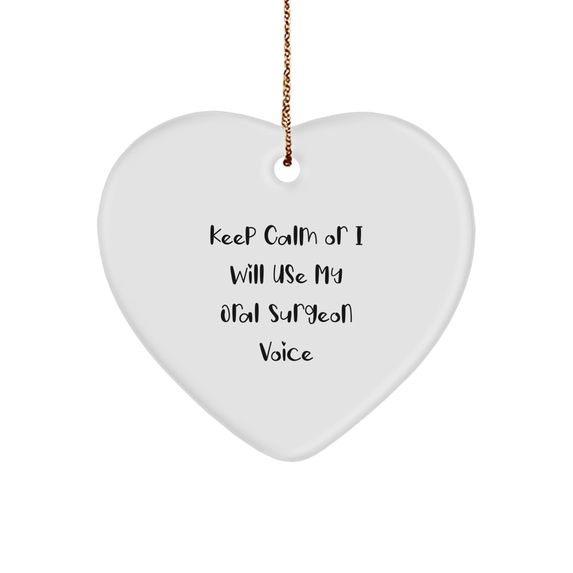 Funny Oral Surgeon Gifts from Friends for Christmas Unique Heart Ornament Keep 'I Will Use My Oral Surgeon Voice' Motivation - Image 1