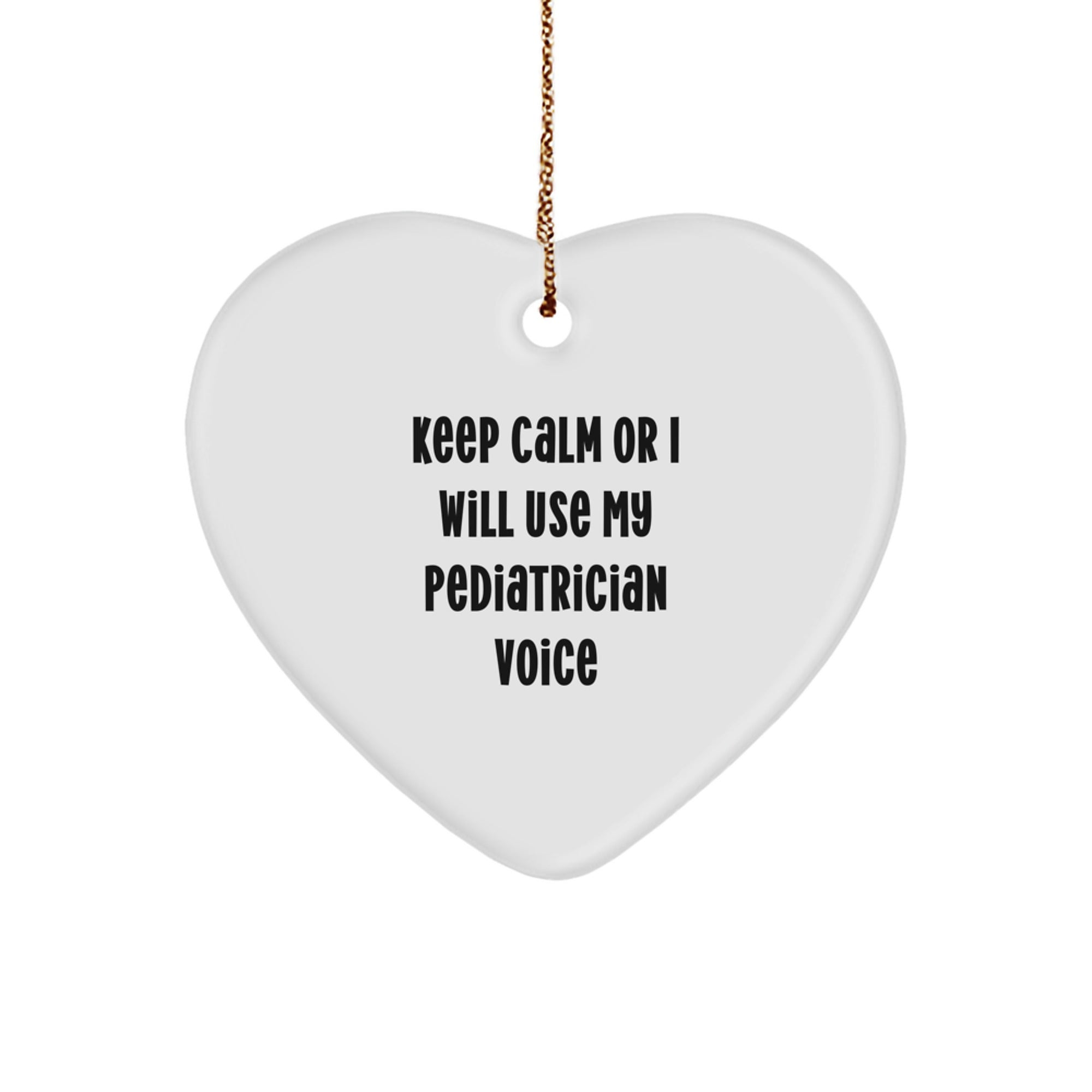 Funny Pediatrician Gifts for Christmas Heart Ornament 'Keep Calm Or I Will Use My Pediatrician Voice' from Friends - Image 1